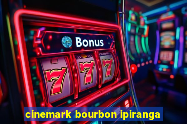 cinemark bourbon ipiranga